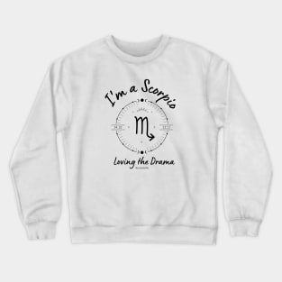 I'm a Scorpio Loving the Drama Crewneck Sweatshirt